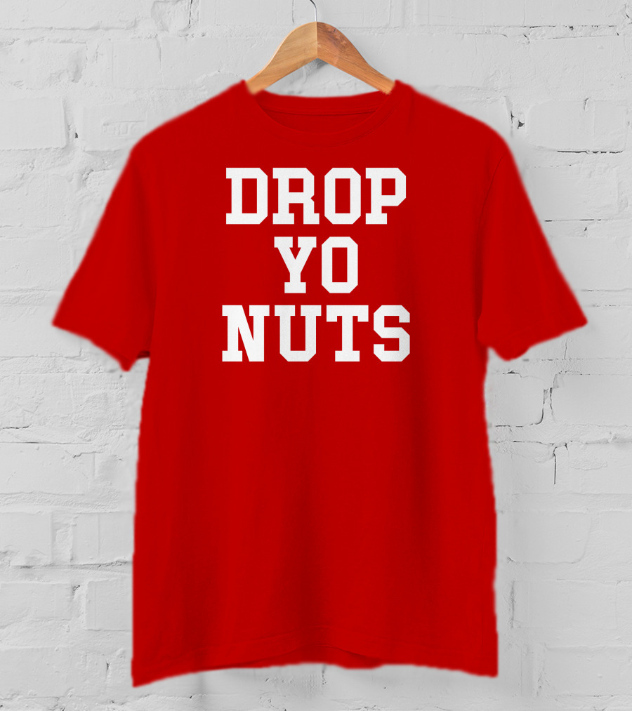 Store Drop Yo Nuts T-Shirt