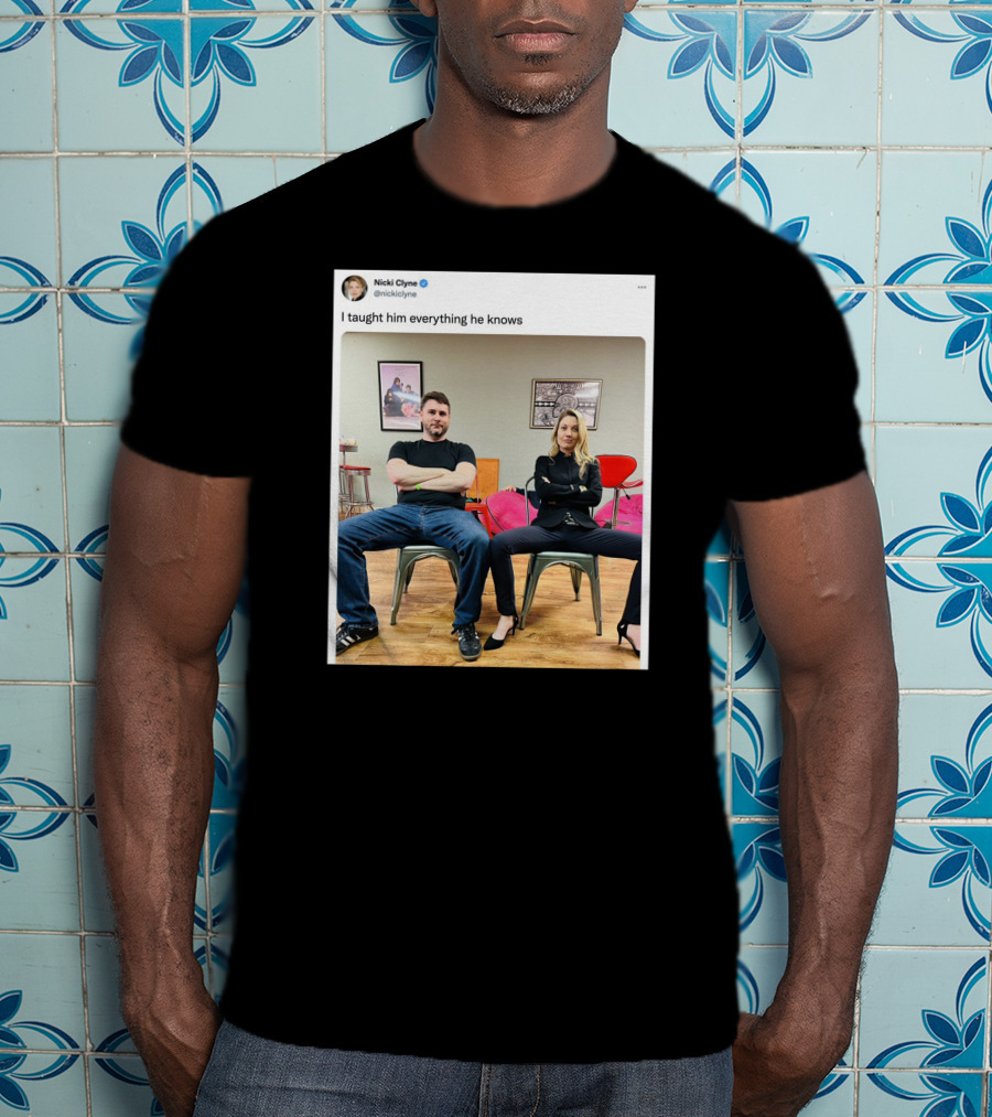 Nicki Clyne I Taught Him Everything He Knows Tweet Image T-Shirt