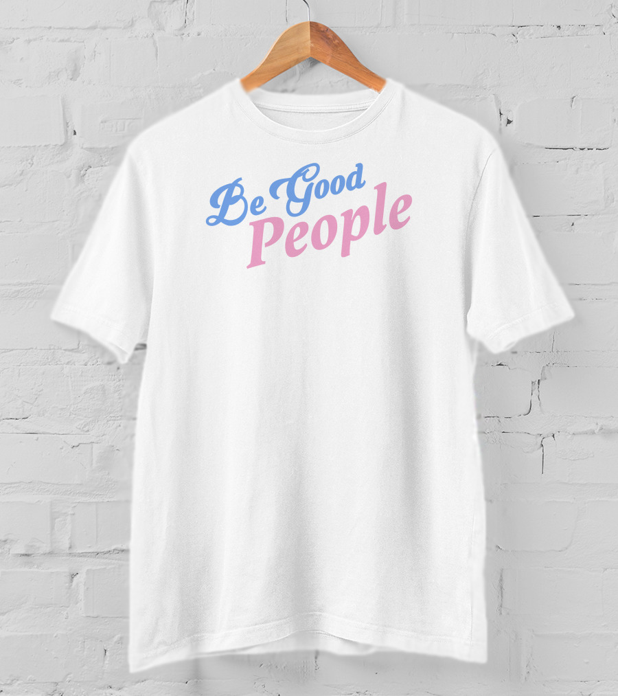 Dead Meat Be Good People Positive Message T-Shirt