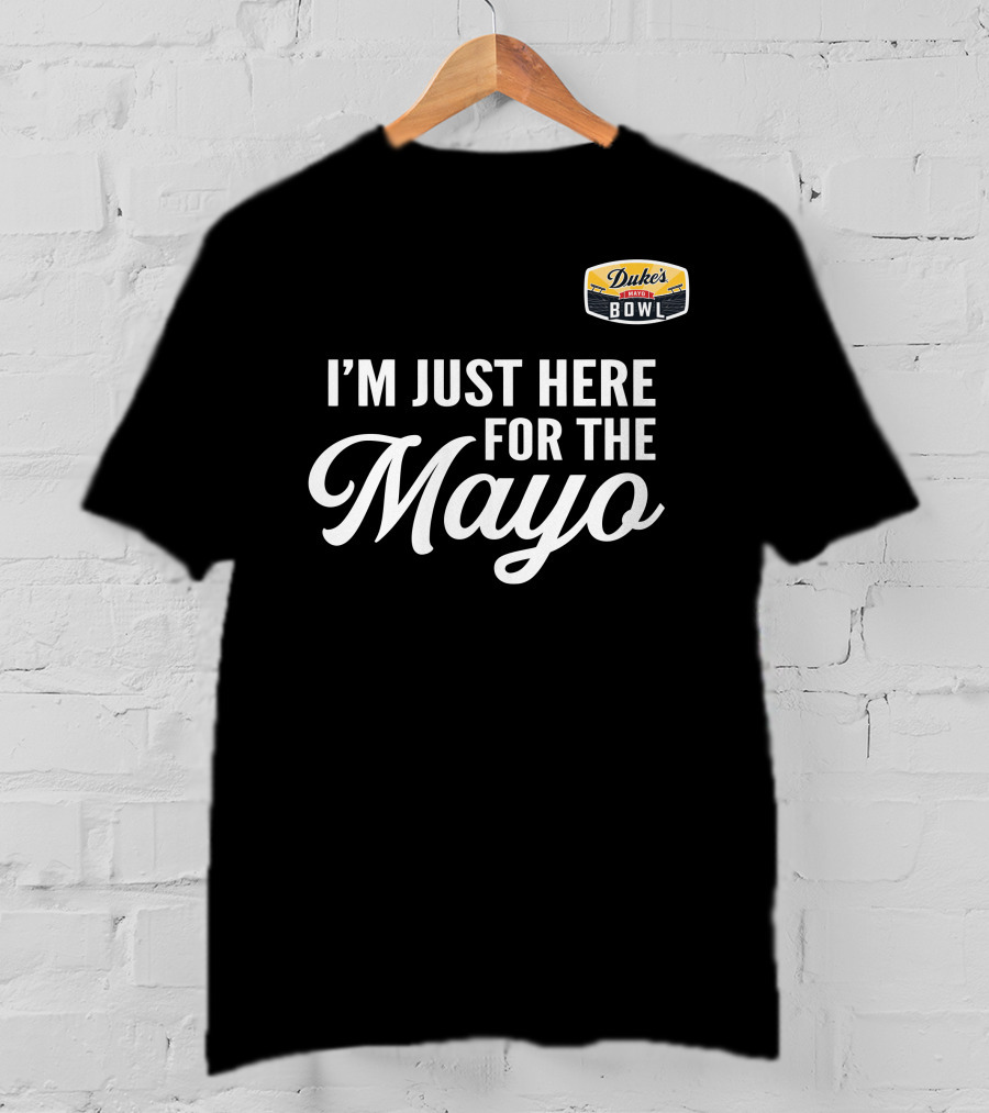 Duke's Mayo Bowl I'm Just Here For The Mayo T-Shirt