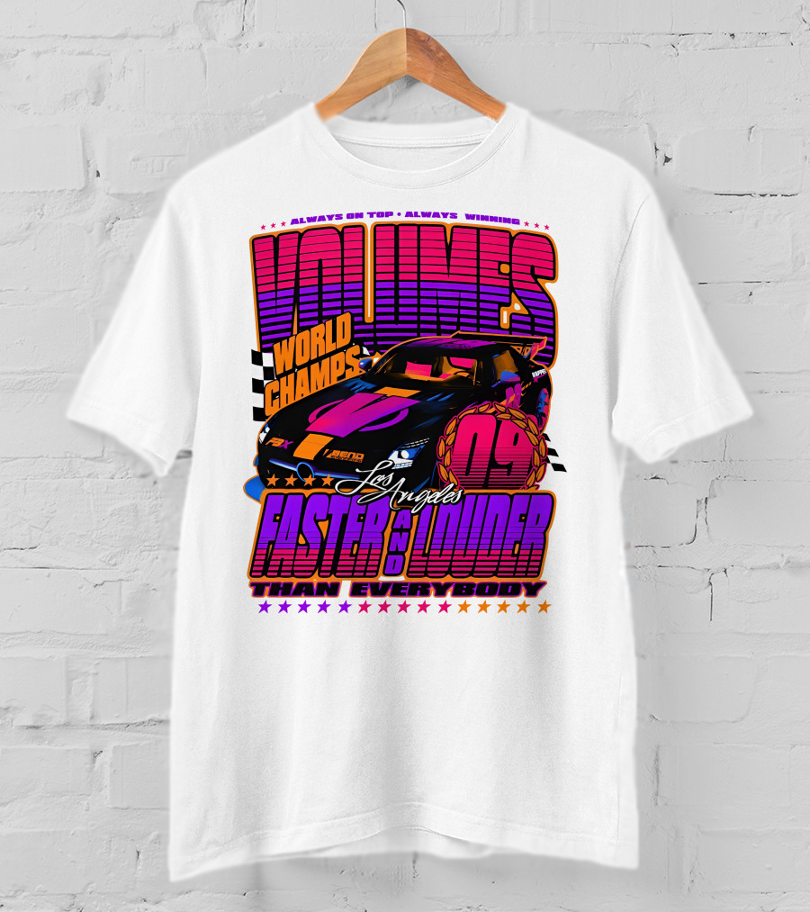 VOLUMES World Champs Los Angeles Faster And Louder Than Everybody 09 Always On Top Always Winning T-Shirt