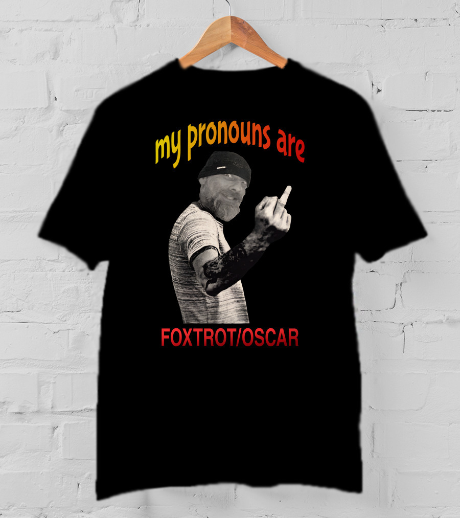 My Pronouns Are Foxtrot Oscar The Dude T-Shirt