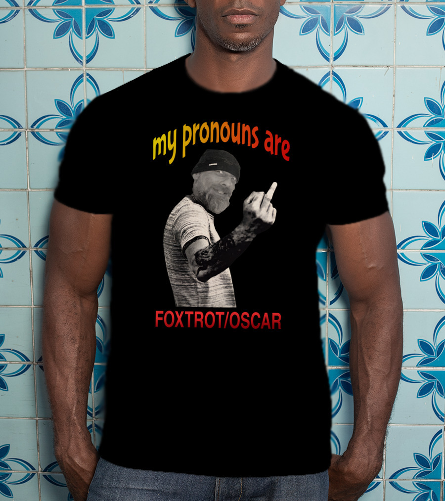 My Pronouns Are Foxtrot Oscar The Dude T-Shirt