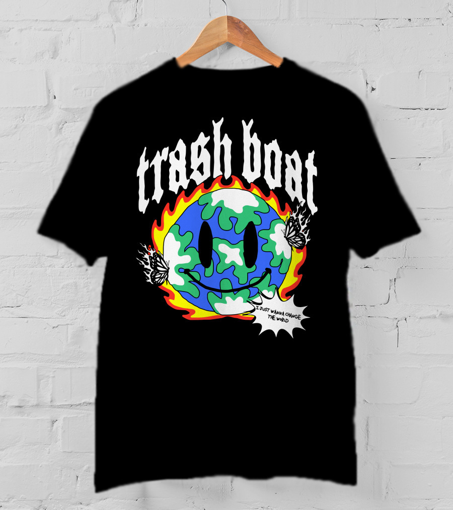 Trash Boat I Just Wanna Change The World Burning Earth Smiley Butterfly T-Shirt