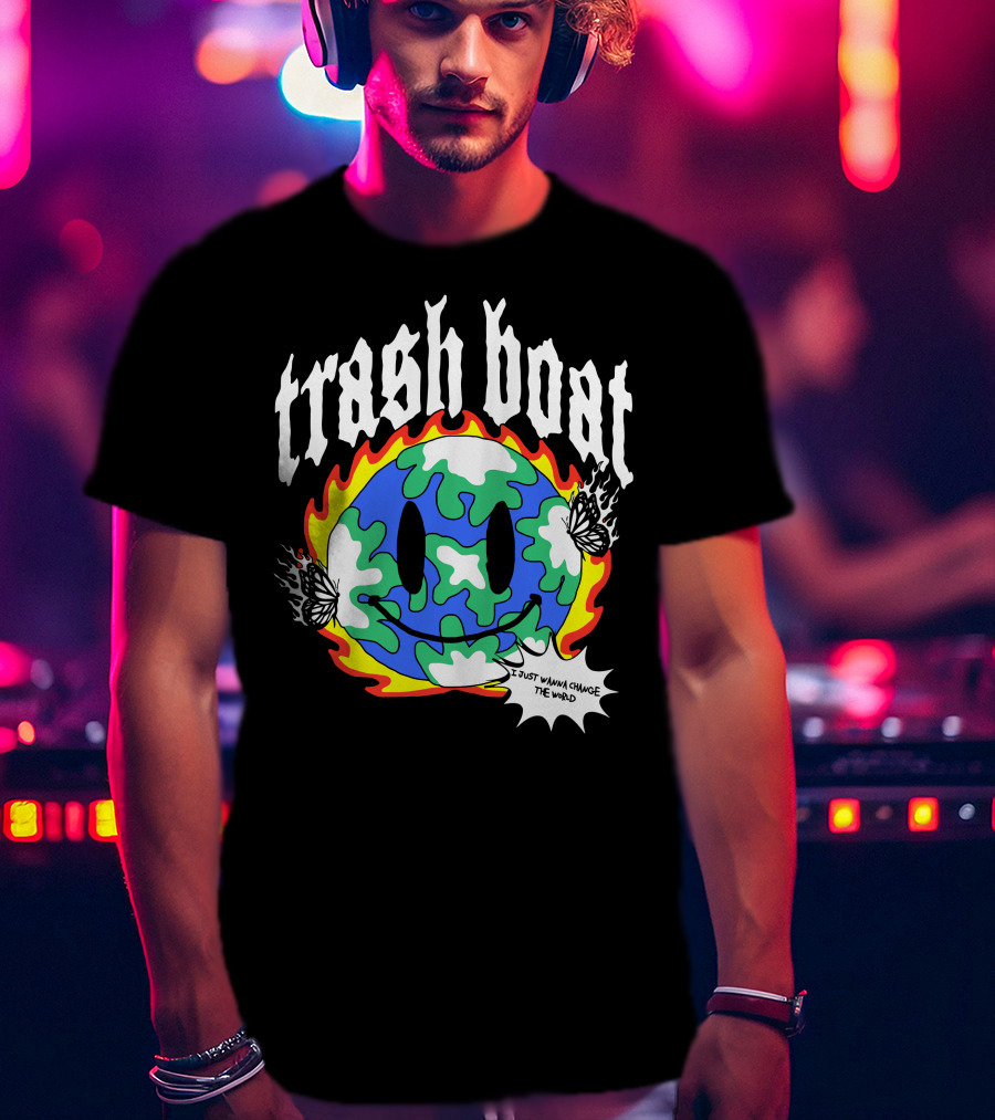 Trash Boat I Just Wanna Change The World Burning Earth Smiley Butterfly T-Shirt