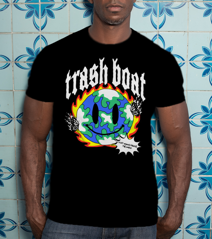 Trash Boat I Just Wanna Change The World Burning Earth Smiley Butterfly T-Shirt