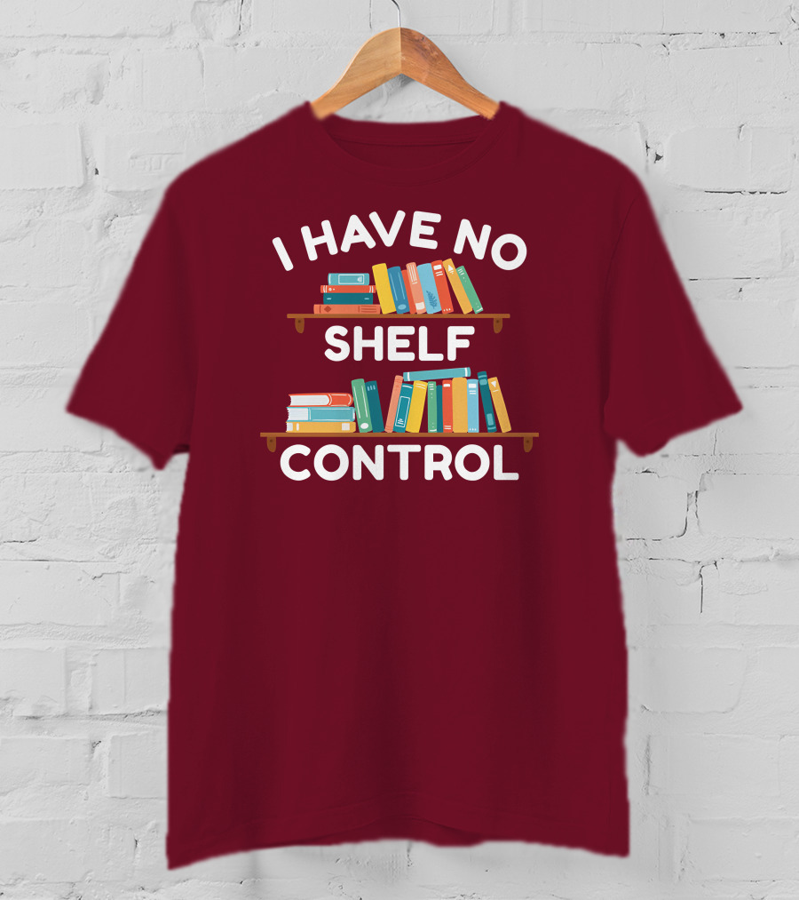 I Have No Shelf Control Gabriella Aldeman Colorful Bookshelves T-Shirt