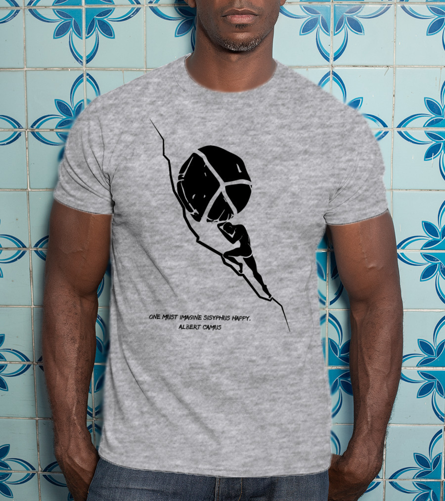 One Must Imagine Sisyphus Happy Albert Camus Illustration With Figure Pushing Boulder T-Shirt