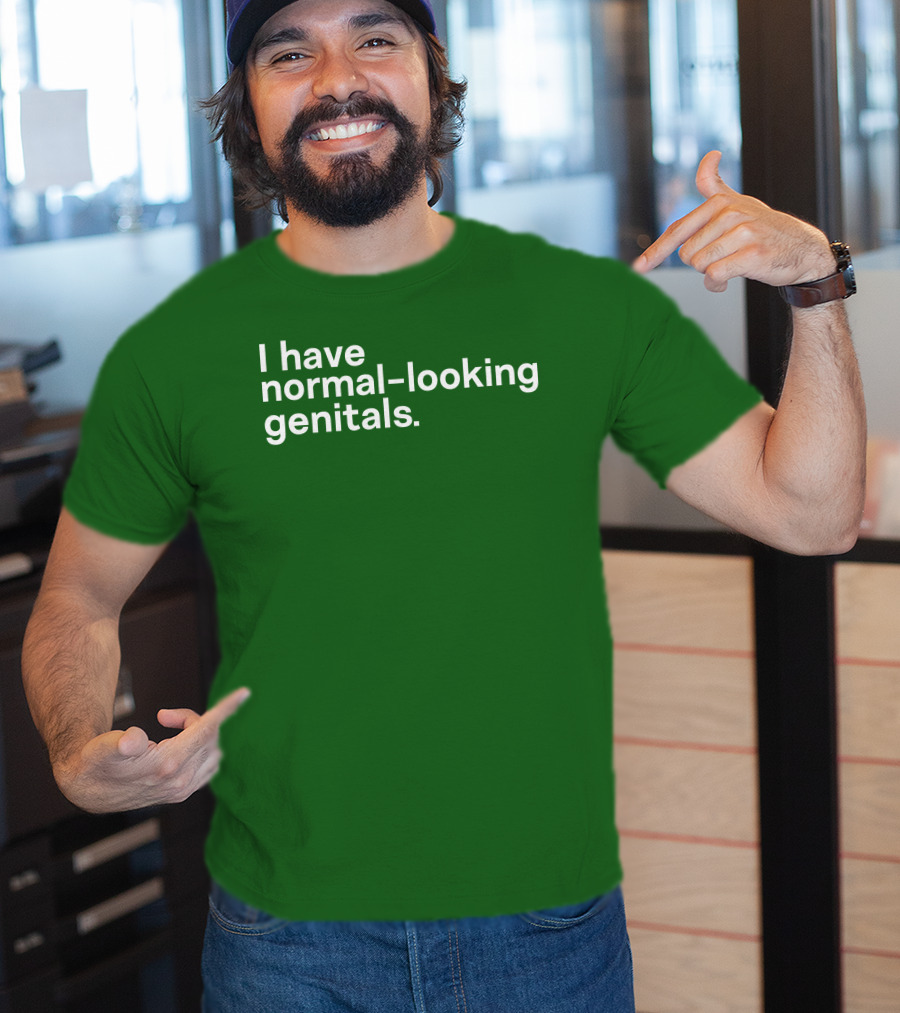 Shirtsthtgohard I Have Normal-Looking Genitals T-Shirt