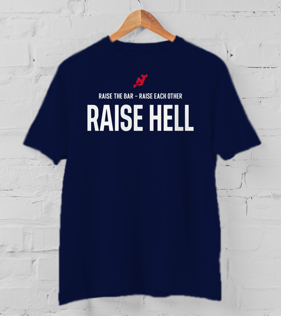 Raise The Bar Raise Each Other Raise Hell New Jersey Devils T-Shirt
