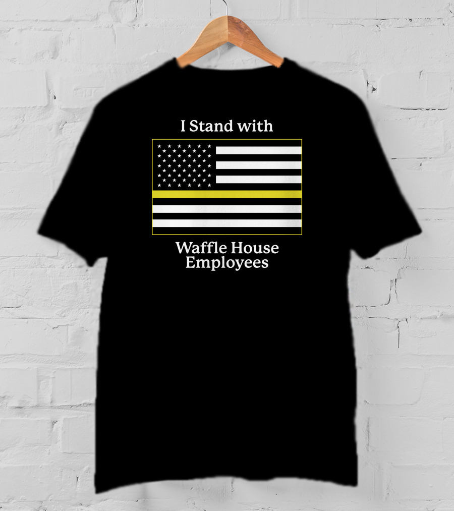 I Stand With Waffle House Employees American Flag Shitheadsteve T-Shirt