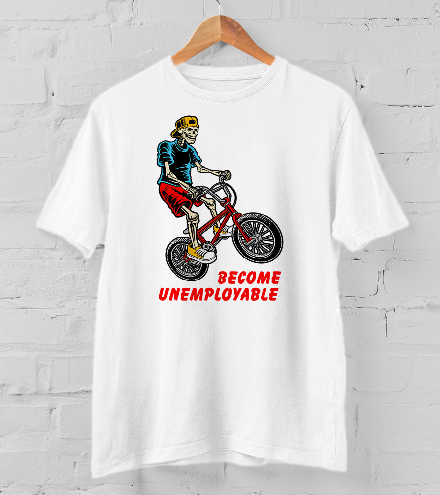 Shithead Steve Merch Skeleton BMX Rider Become Unemployable T-Shirt