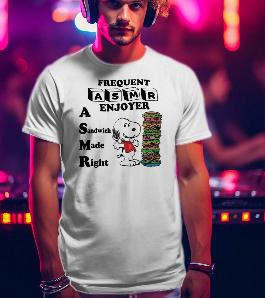 Snoopy Frequent ASMR Enjoyer A Sandwich Made Right T-Shirt
