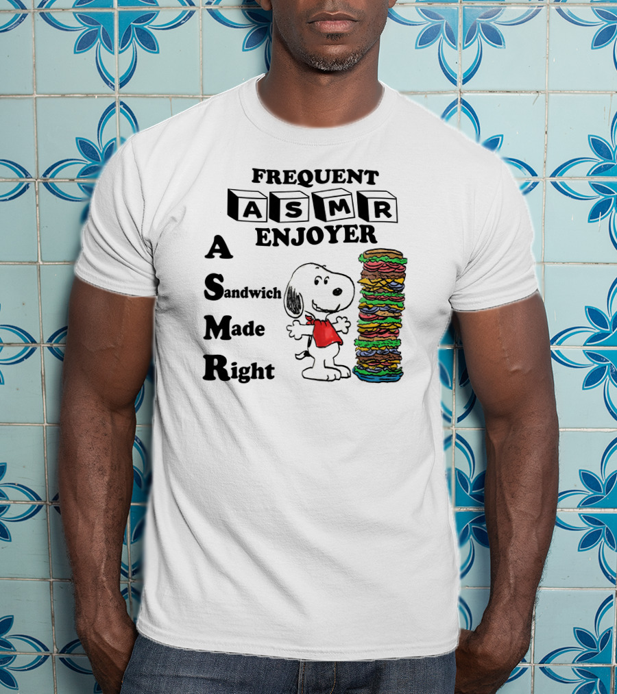 Snoopy Frequent ASMR Enjoyer A Sandwich Made Right T-Shirt