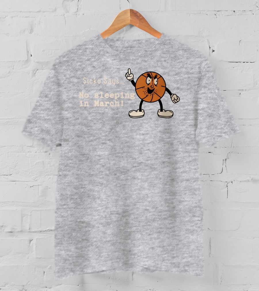 Sicko Says No Sleeping In March Angry Cartoon Basketball Character T-Shirt