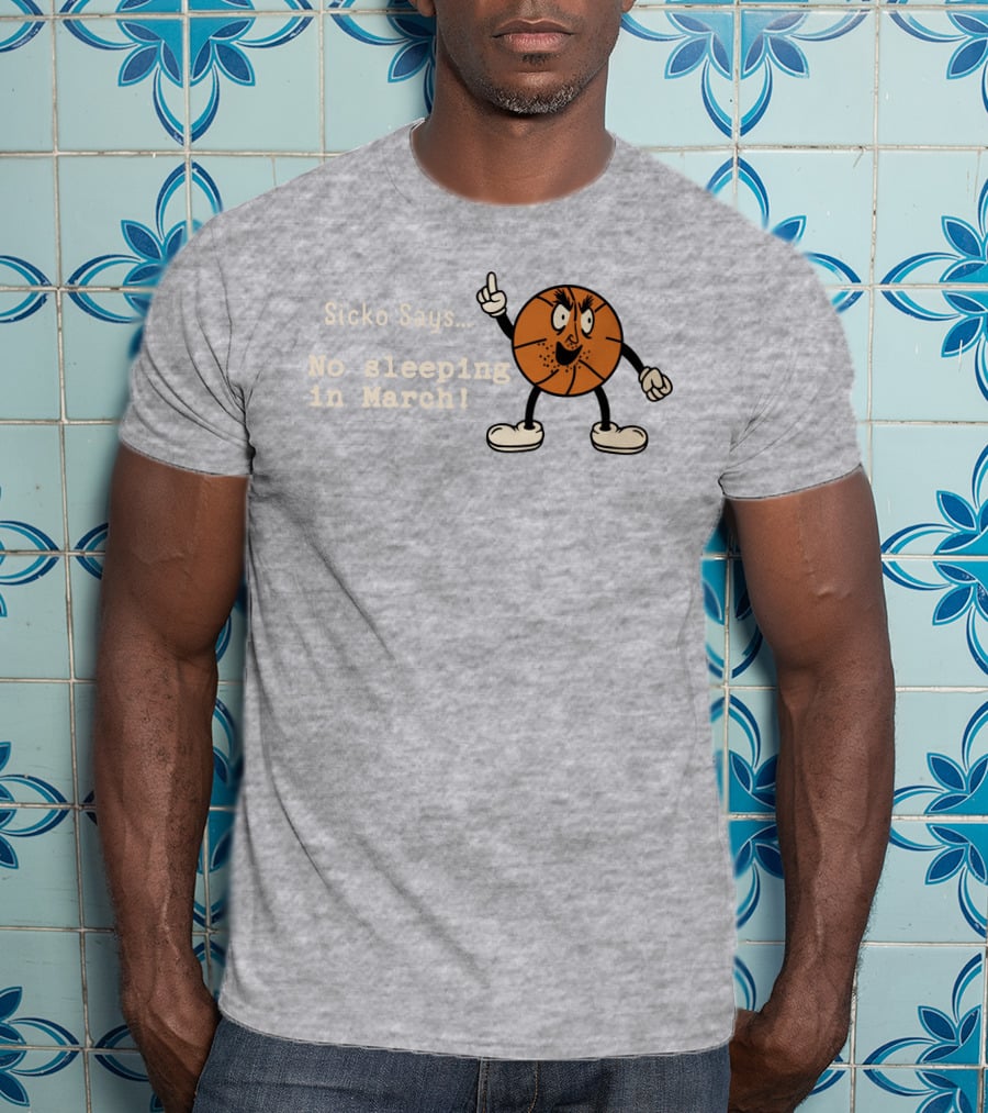 Sicko Says No Sleeping In March Angry Cartoon Basketball Character T-Shirt