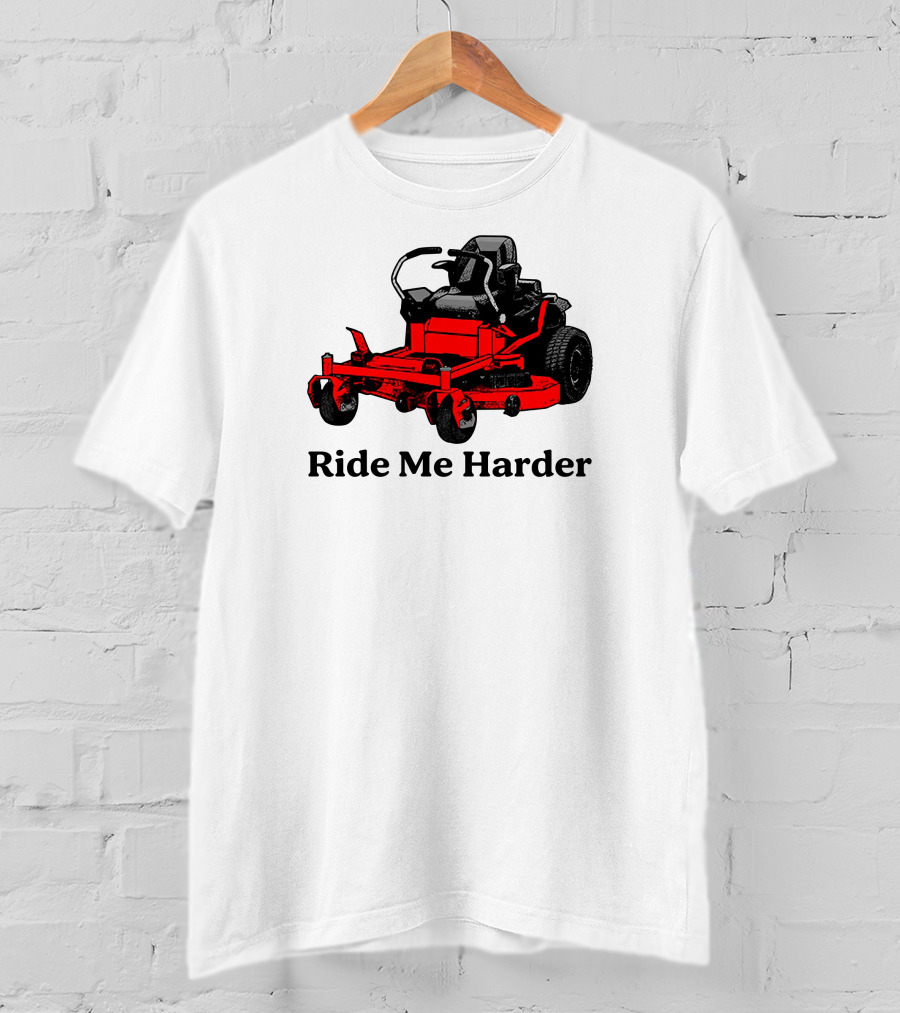 Middle Class Fancy Merch Ride Me Harder Red Lawn Mower T-Shirt