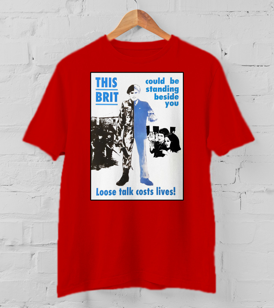 This Brit Could Be Standing Beside You Loose Talk Costs Lives T-Shirt
