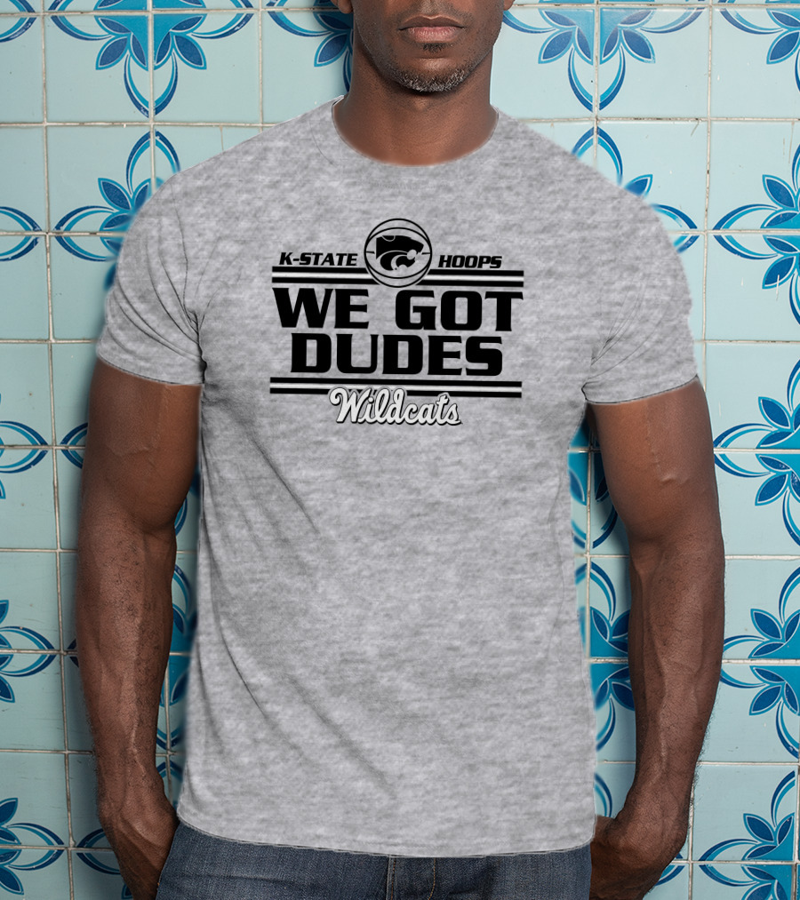 K-State Hoops Wildcats We Got Dudes T-Shirt