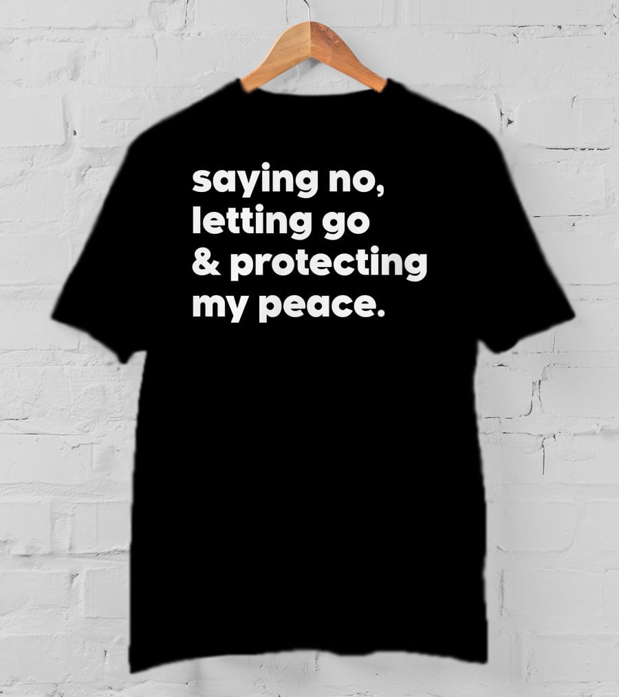 Saying No Letting Go Protecting My Peace T-Shirt