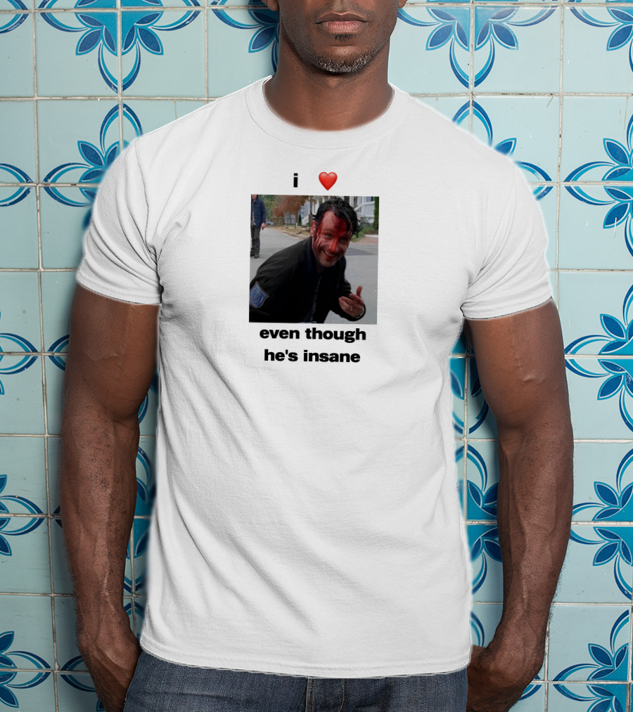 I Heart Rick Grimes Even Though He’s Insane T-Shirt