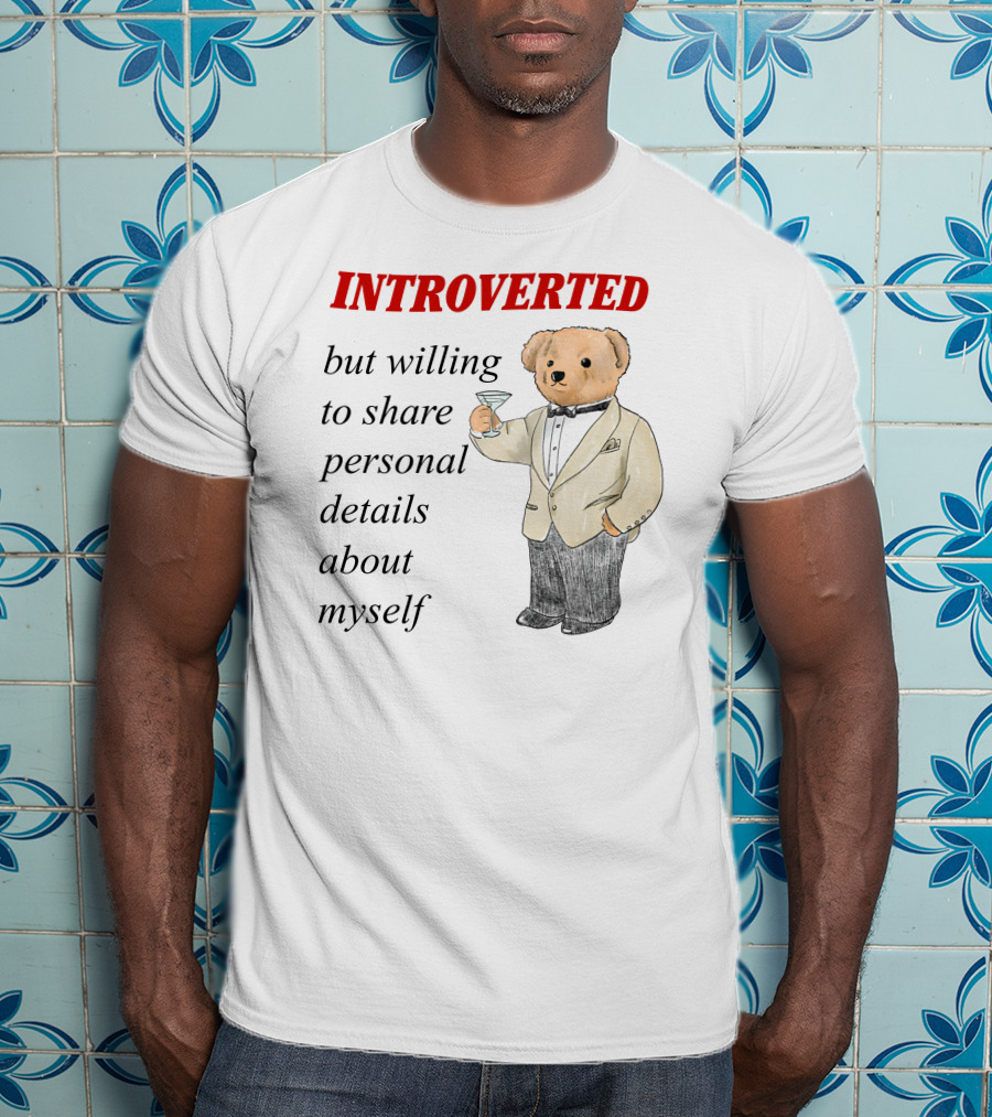 INTROVERTED But Willing To Share Personal Details About Myself Bear With Martini T-Shirt