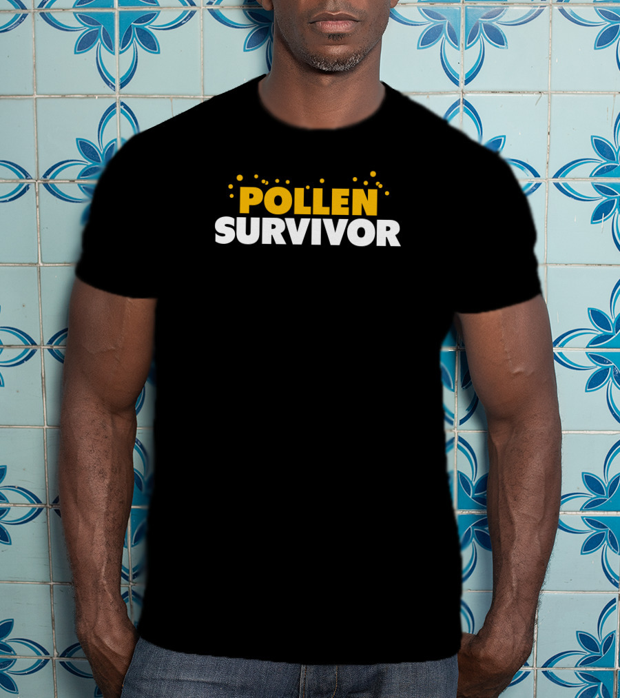 Shitheadsteve Store Pollen Survivor Bold Allergy Humor T-Shirt