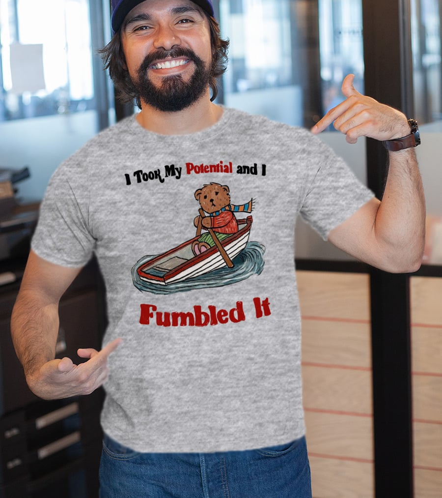 I Took My Potential And I Fumbled It Bear In A Boat T-Shirt