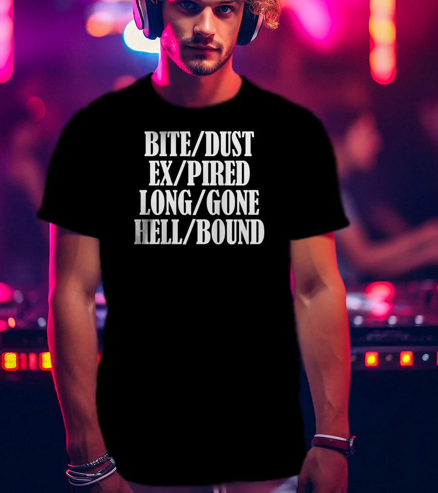 Bite/Dust Ex/Pired Long/Gone Hell/Bound T-Shirt