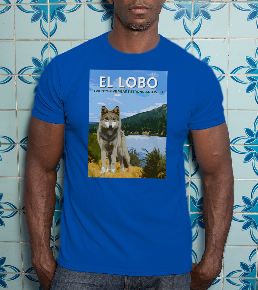EL LOBO Twenty-Five Years Strong And Wild Nature Landscape Wolf T-Shirt