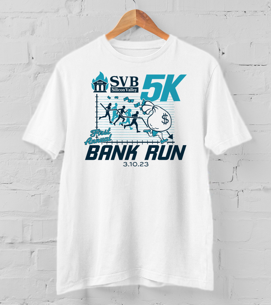 SVB Silicon Valley 5K First Annual Bank Run 3.10.23 T-Shirt
