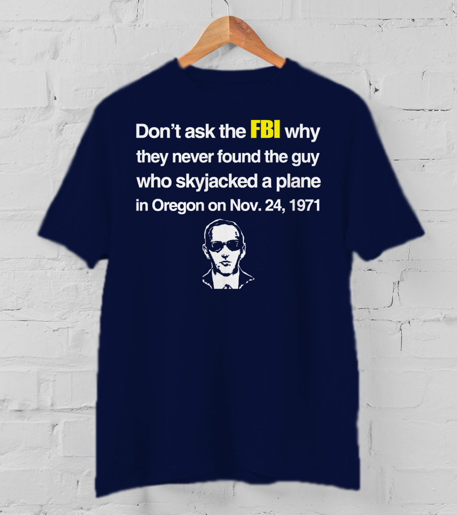 Don't Ask The FBI About The 1971 Oregon Plane Skyjacking Mystery T-Shirt