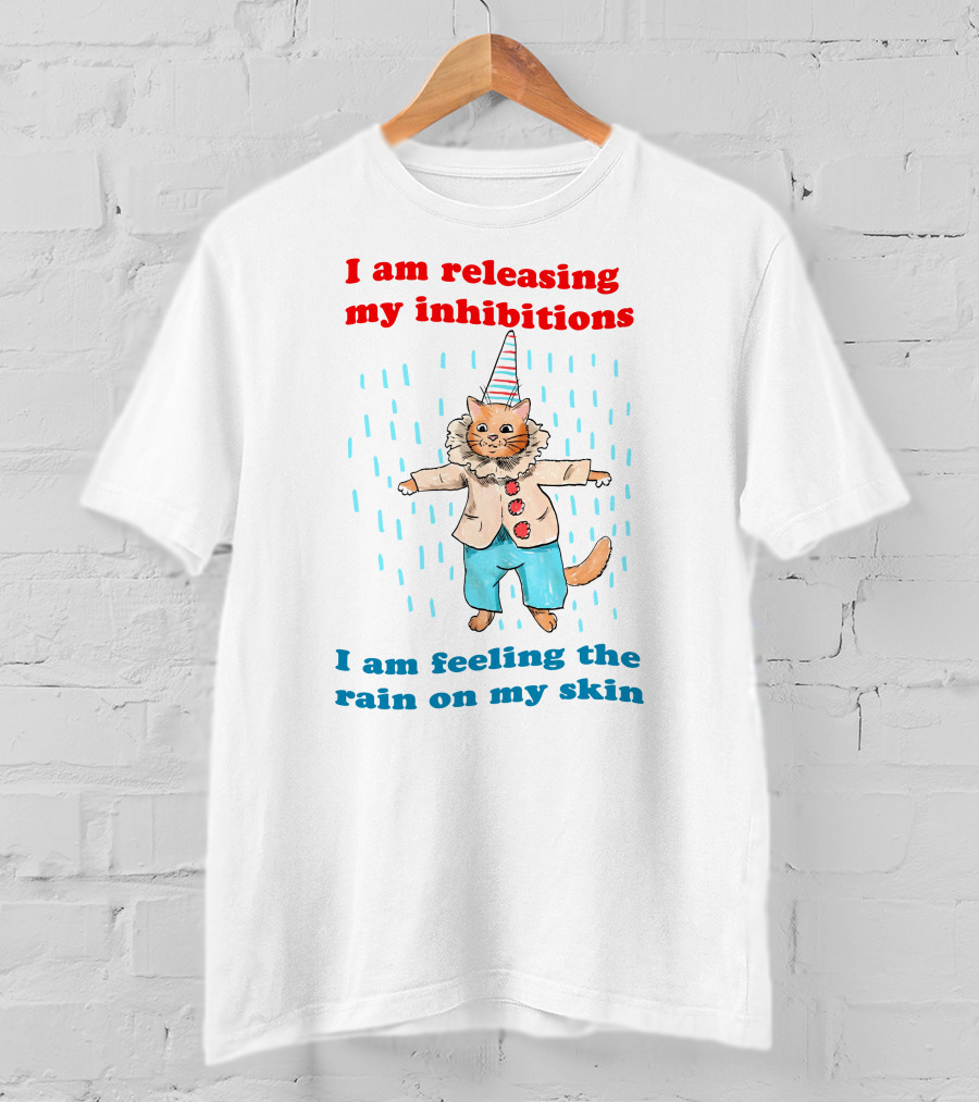 I Am Releasing My Inhibitions I Am Feeling The Rain On My Skin Cat In Clown Costume T-Shirt
