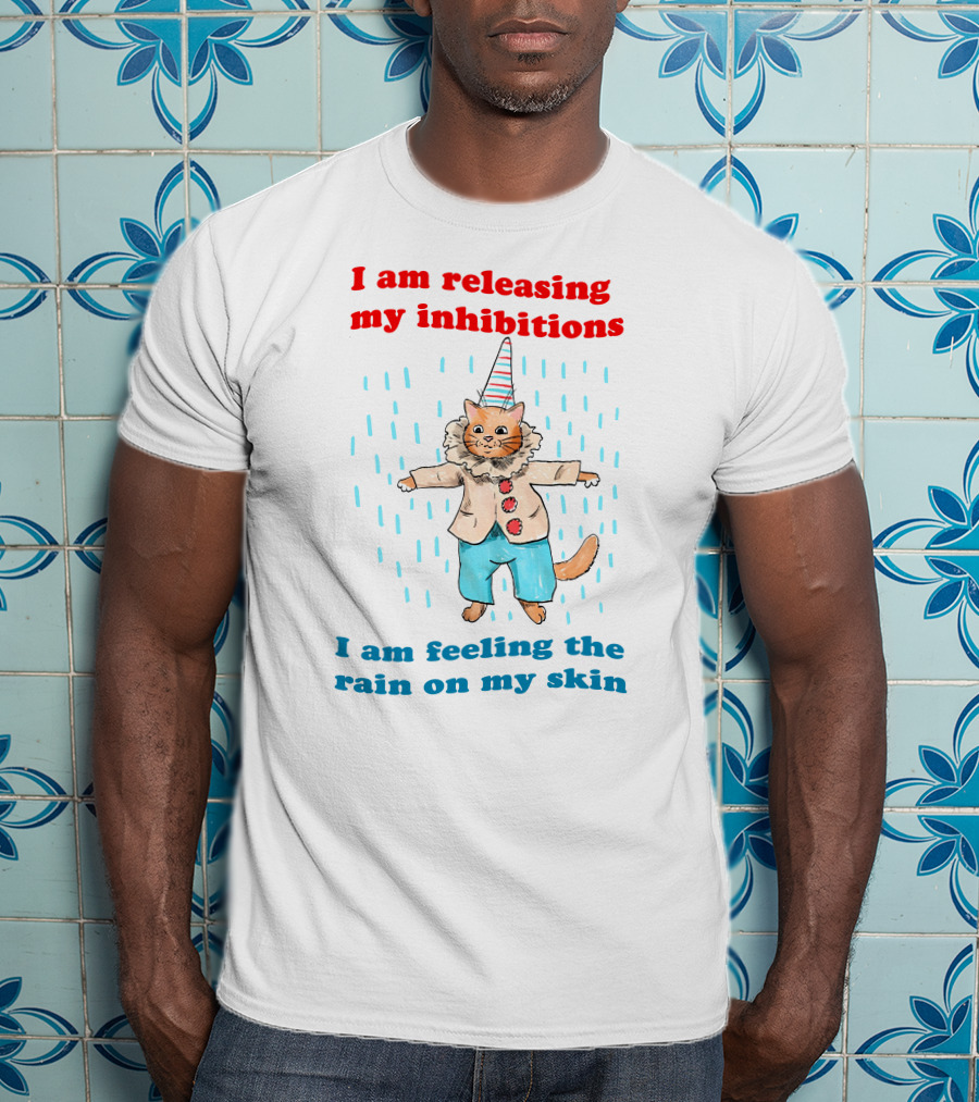 I Am Releasing My Inhibitions I Am Feeling The Rain On My Skin Cat In Clown Costume T-Shirt