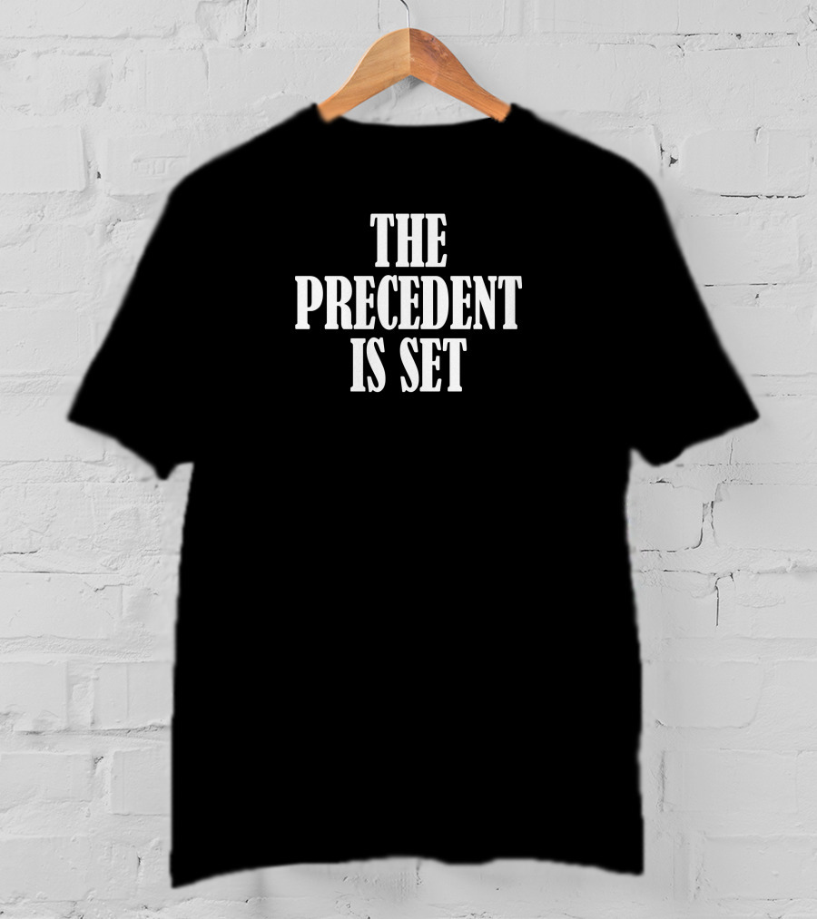 Irish Peach Designs Merch The Precedent Is Set T-Shirt