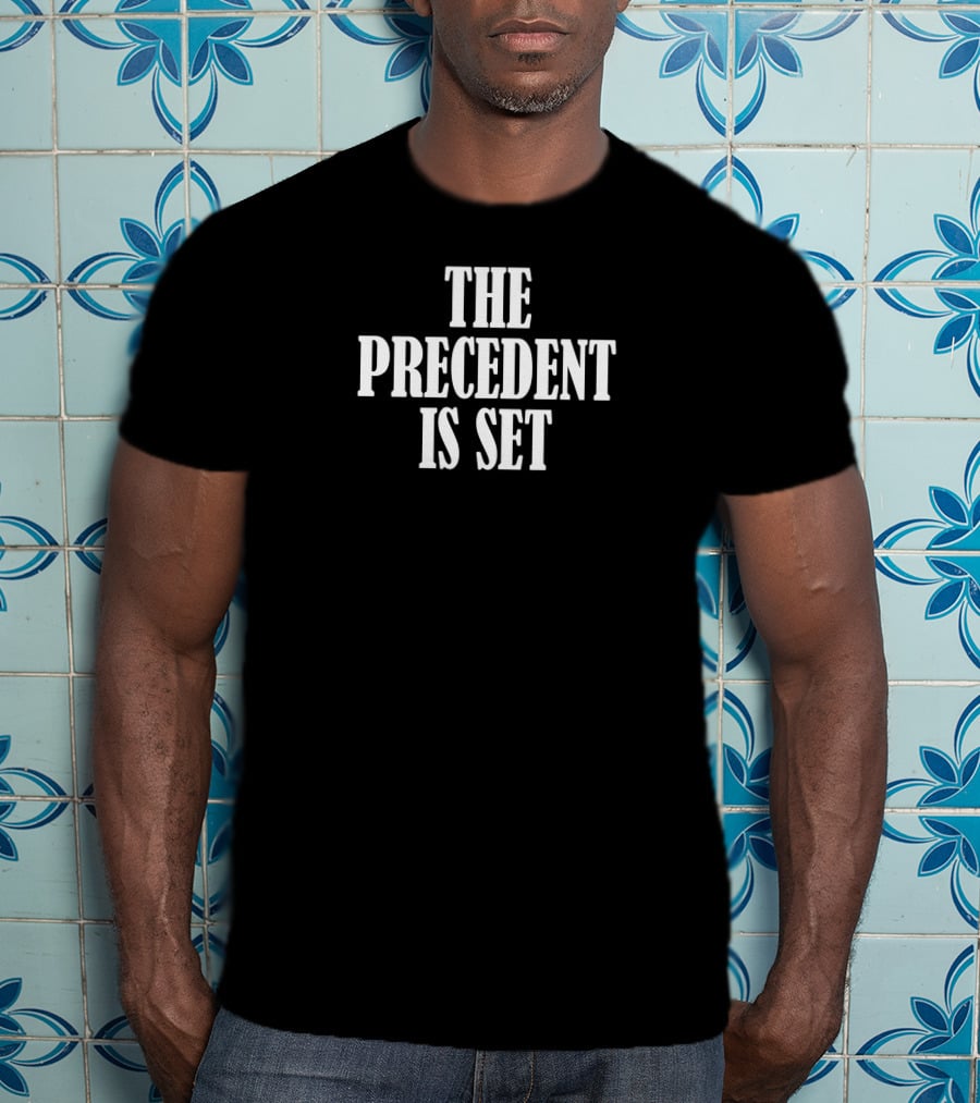 Irish Peach Designs Merch The Precedent Is Set T-Shirt
