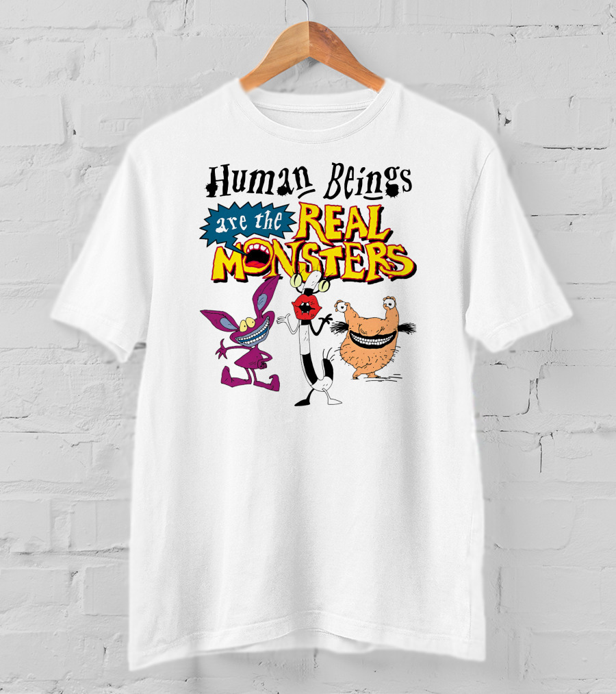 Human Beings Are The Real Monsters Aaahh Real Monsters Characters T-Shirt