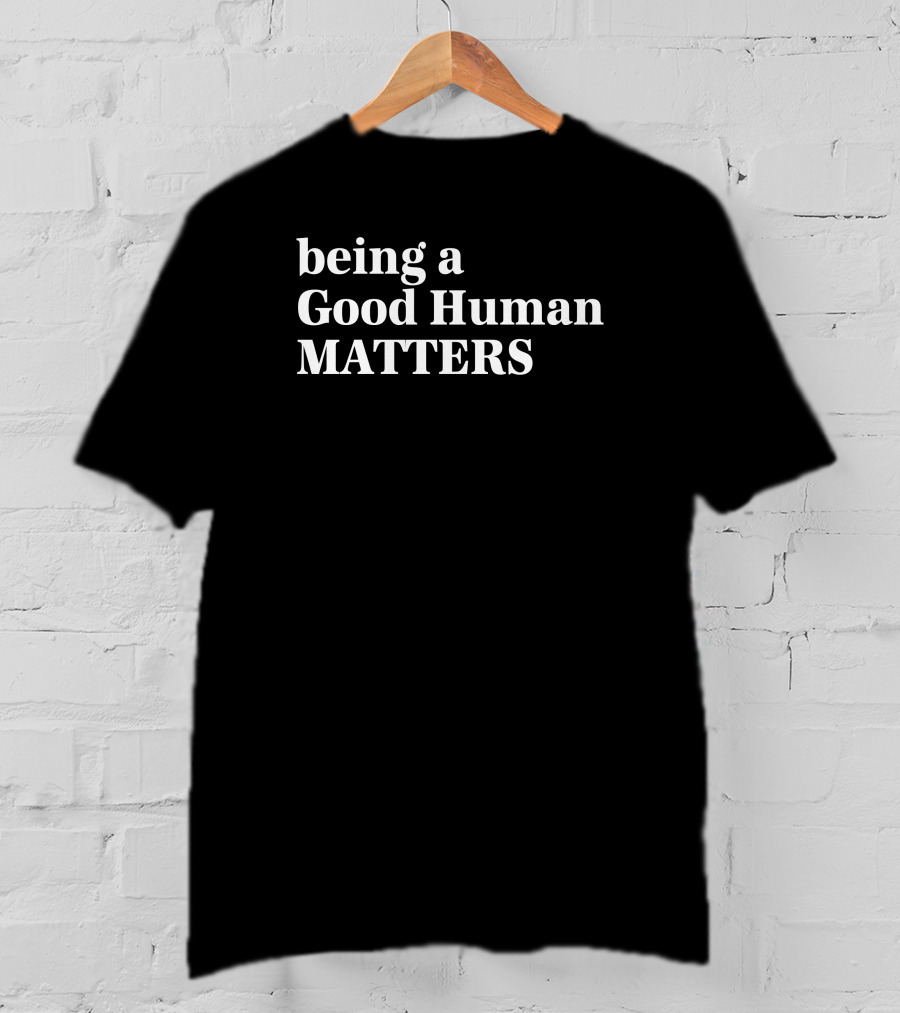 Being A Good Human Matters Mahogany Mommies T-Shirt