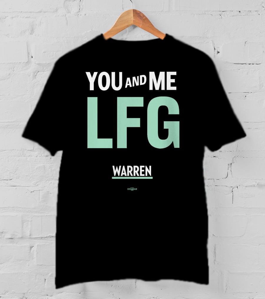 You And Me LFG Warren T-Shirt
