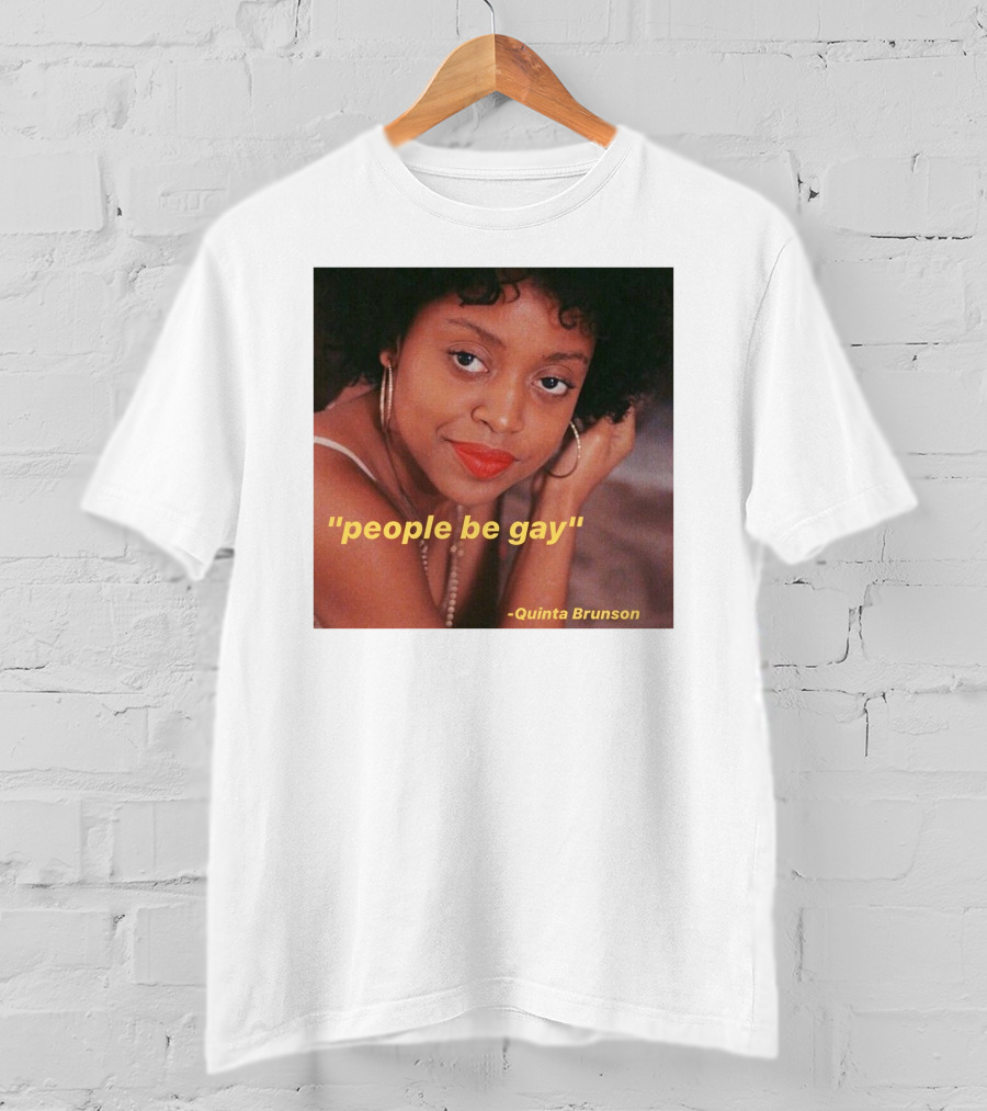 People Be Gay Quinta Brunson T-Shirt