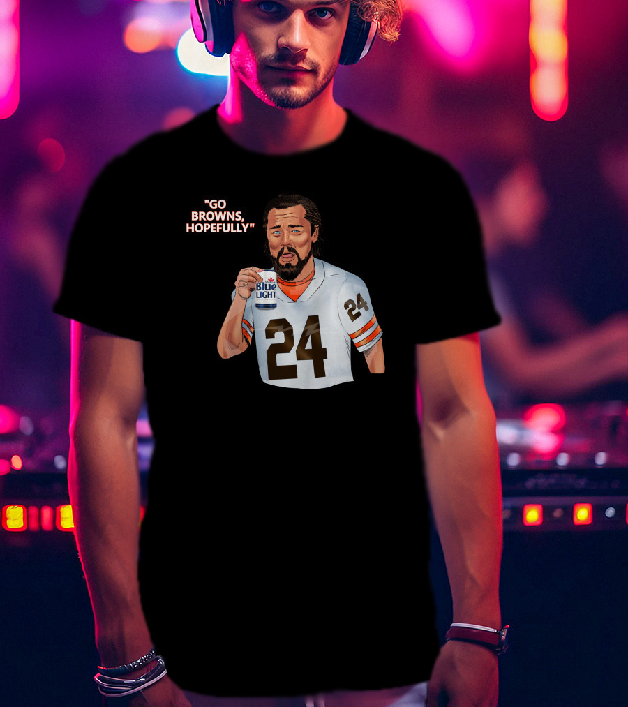 Go Browns Hopefully 24 Blue Light Football Fan T-Shirt
