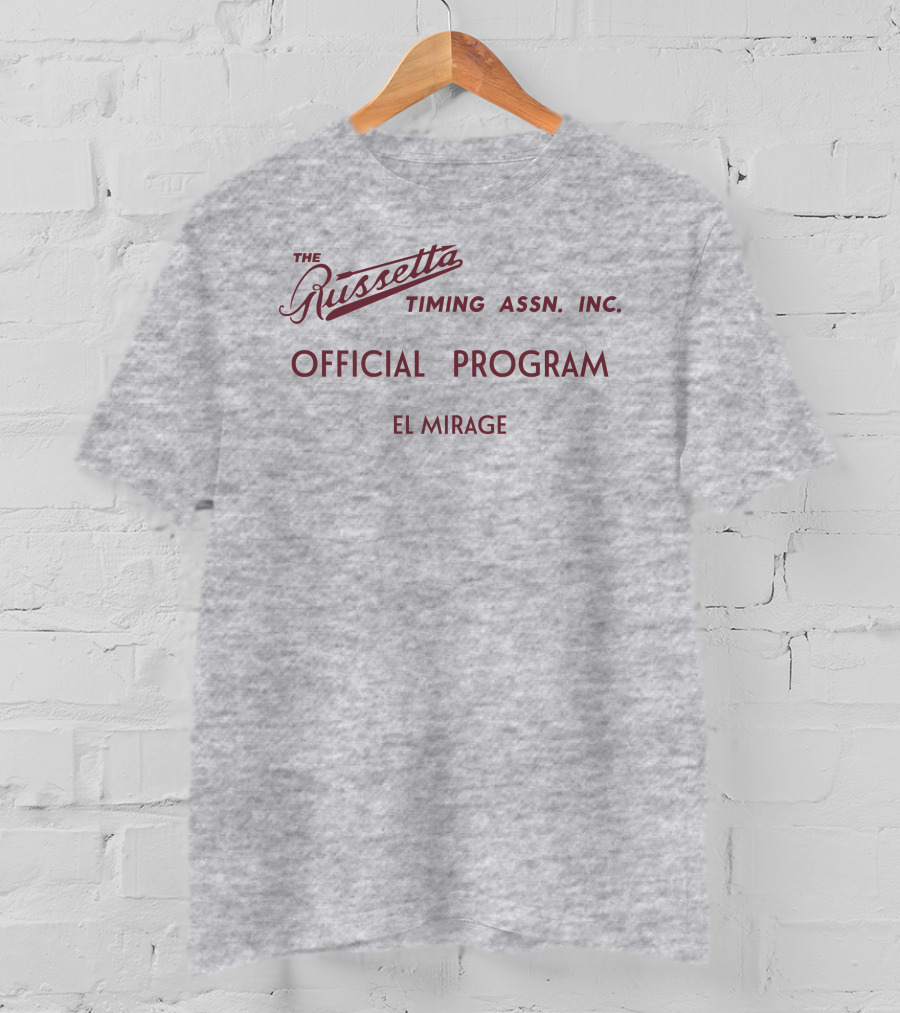 Russetta Timing Assn Inc Official Program El Mirage T-Shirt
