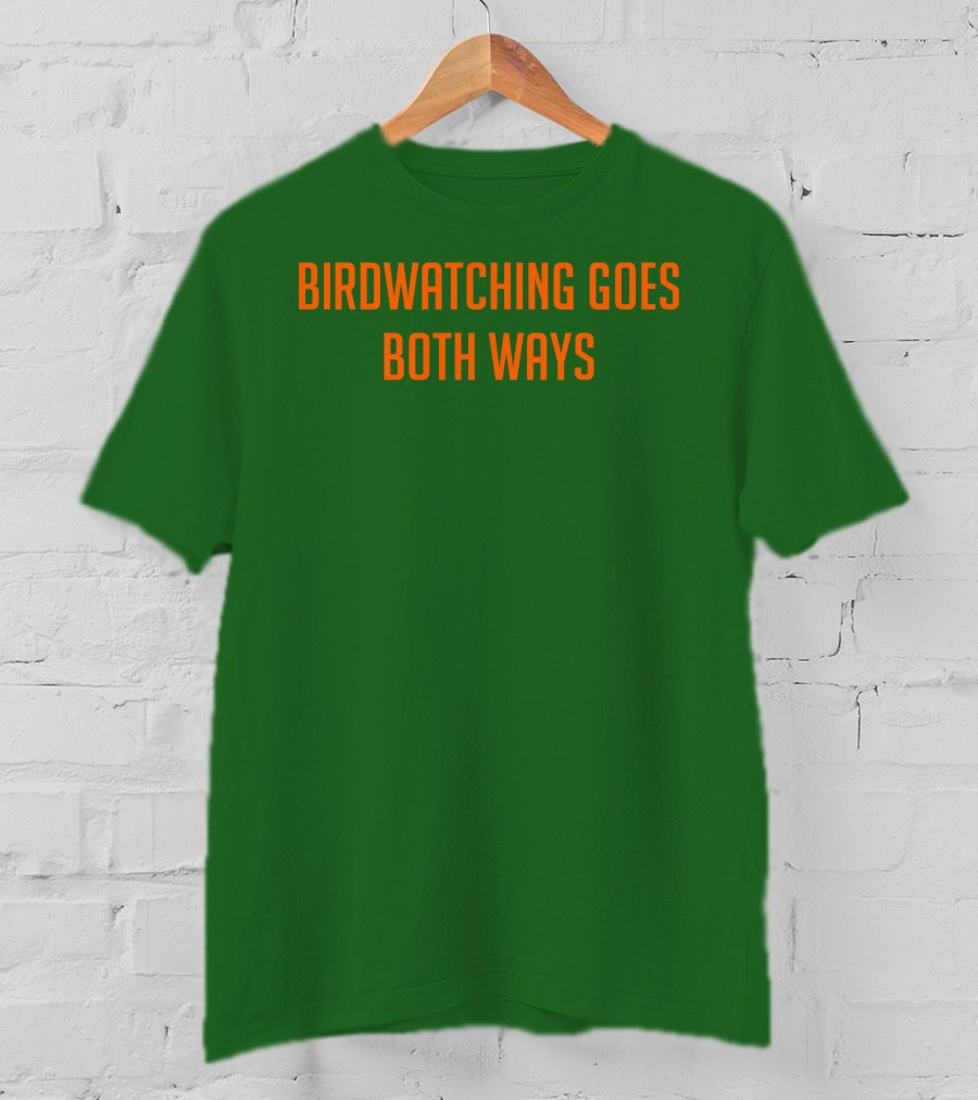 Birdwatching Goes Both Ways Jeffrey Cranor T-Shirt