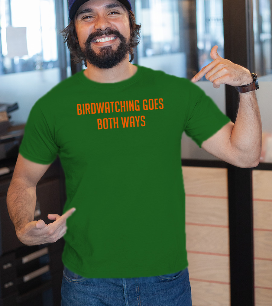Birdwatching Goes Both Ways Jeffrey Cranor T-Shirt
