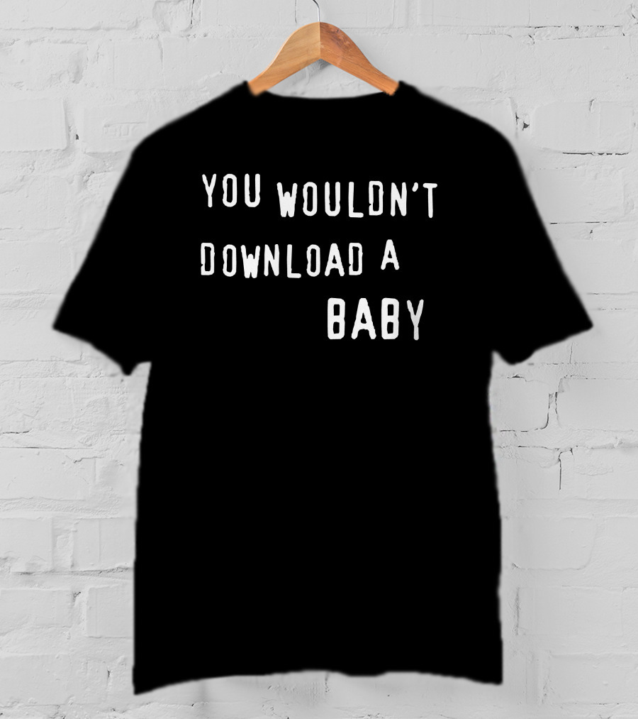 Rob Sheridan You Wouldn't Download A Baby T-Shirt