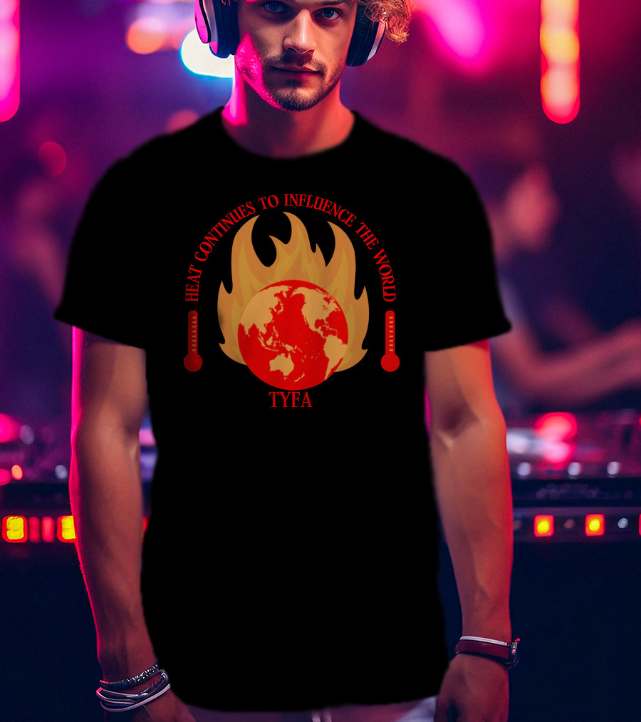 Heat Continues To Influence The World TYFA Flame Earth Thermometers T-Shirt