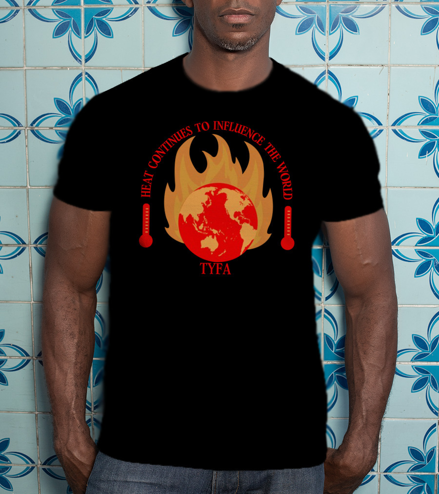 Heat Continues To Influence The World TYFA Flame Earth Thermometers T-Shirt
