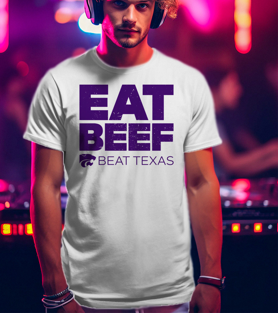 K-State Wildcats Eat Beef Beat Texas Basketball Rivalry T-Shirt
