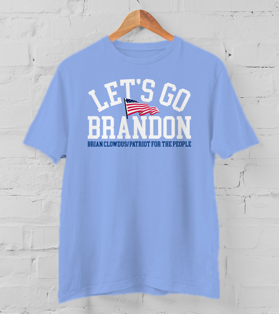LET'S GO BRANDON Brian Clowdus Patriot For The People USA Flag T-Shirt