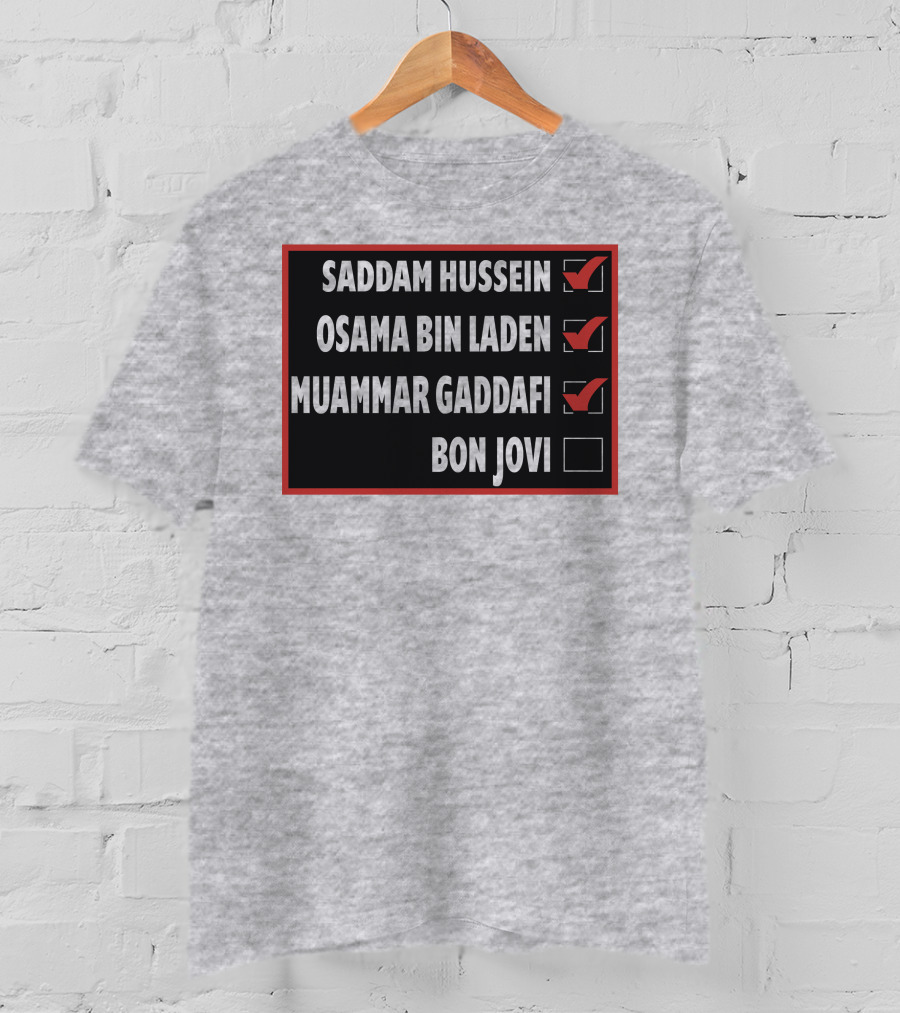 Saddam Hussein Osama Bin Laden Muammar Gaddafi Bon Jovi Checkbox List T-Shirt